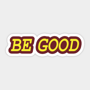 Be Good (gold) Sticker